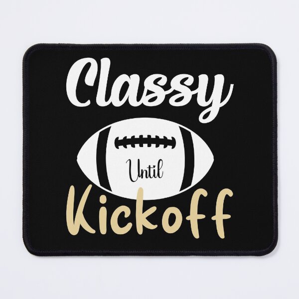 Item preview, Classy Until Kickoff - Football Game Day - Women's Football designed and sold by NiceSpot.