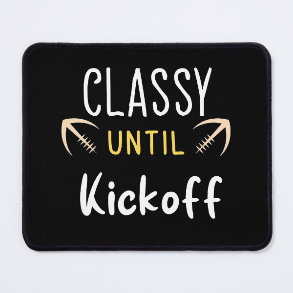Item preview, Classy Until Kickoff - Football Game Day - Women's Football designed and sold by NiceSpot.
