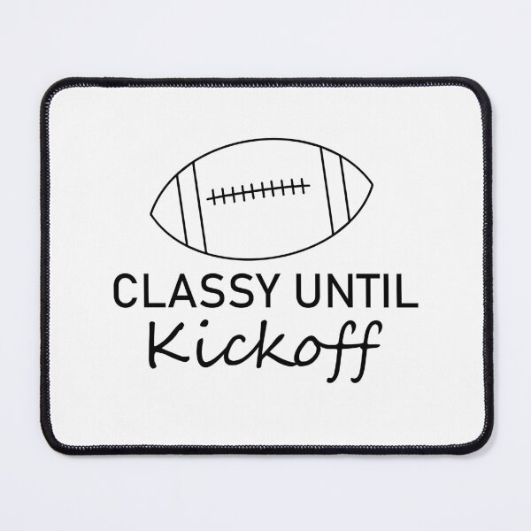 Item preview, Classy Until Kickoff - Football Game Day - Women's Football designed and sold by NiceSpot.