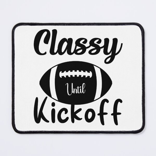 Item preview, Classy Until Kickoff - Football Game Day - Women's Football designed and sold by NiceSpot.