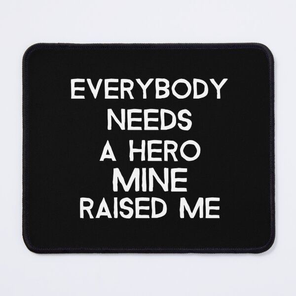 Item preview, Everybody needs a hero mine raised me- proud child- text-based design-dark designed and sold by josephsteez.