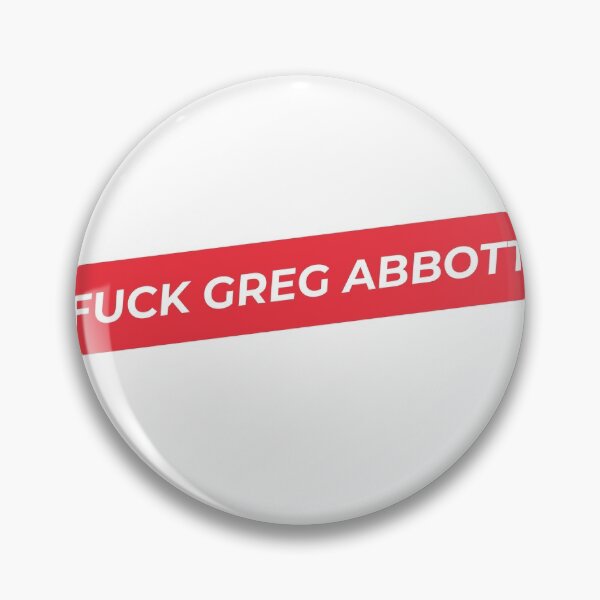 Item preview, Fuck Greg Abbott designed and sold by naragon.