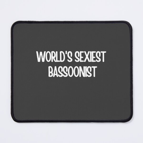 Item preview, Worlds Sexiest Bassoonist designed and sold by choceclairs.