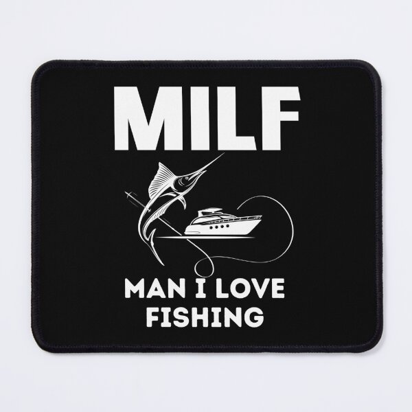 Item preview, MILF Man, I love to fish designed and sold by OrquideaCR.
