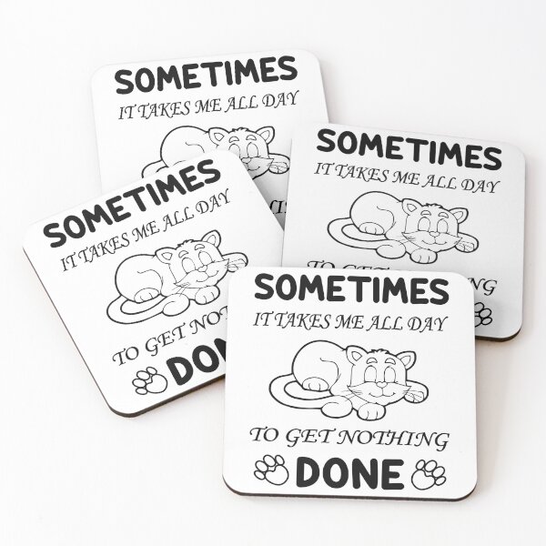 Item preview, Sometimes It Takes Me All Day To Get Nothing Done designed and sold by Dobsy.