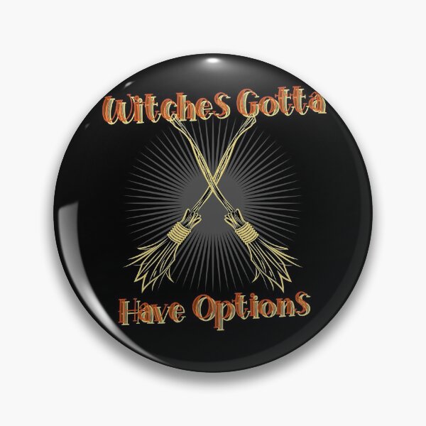 Item preview, Witches Gotta Have Options designed and sold by Candlewood Museum & Gift Shoppe.