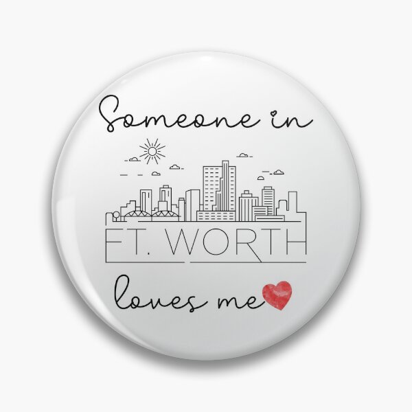 Item preview, Someone In Ft. Worth Loves Me designed and sold by TheShirtLounge.