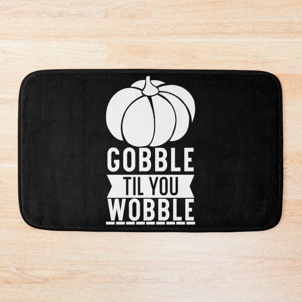 Item preview, Gobble till you wobble designed and sold by pnkpopcorn.