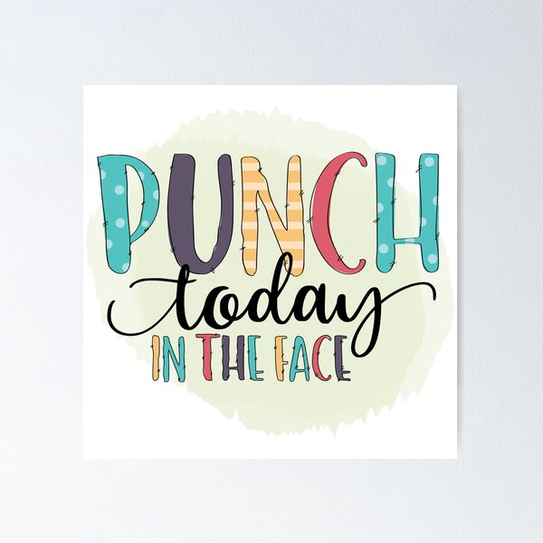 Item preview, Punch Today in the Face!! designed and sold by noTomatoes.
