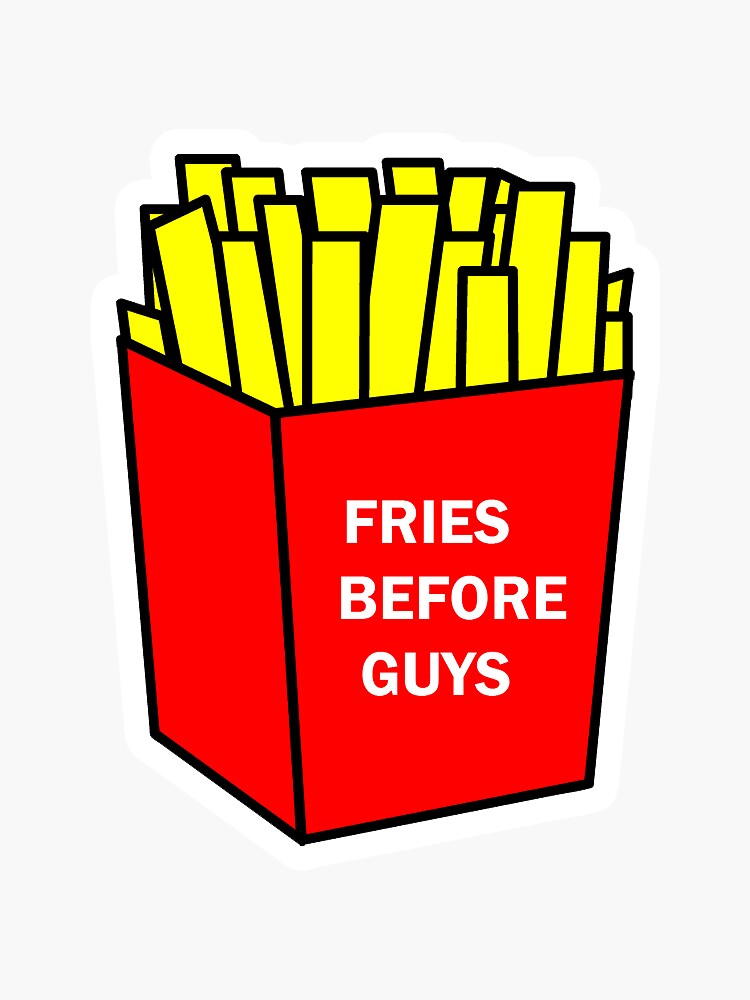 French Fries In Packet Fries Before Guys Quote Sticker For Sale By Ashleemarshall Redbubble 7838