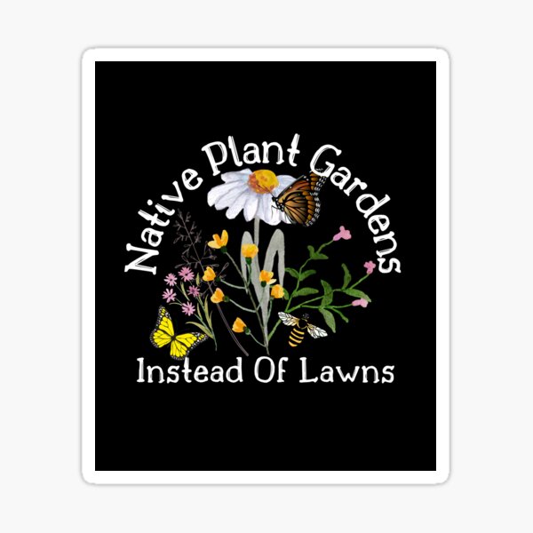 Item preview, Native Plant Gardens Instead Of Lawns Design designed and sold by EarthArtDesigns.