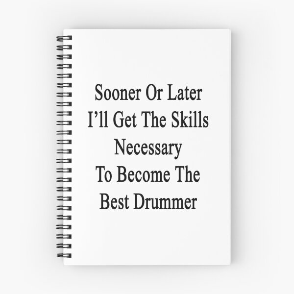 Item preview, Sooner Or Later I'll Get The Skills Necessary To Become The Best Drummer  designed and sold by supernova23.
