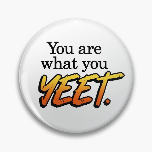 Item preview, You Are What You YEET (black text) designed and sold by monkeyfracas.