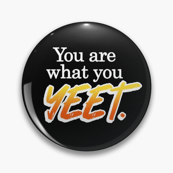 Item preview, You Are What You YEET (white text) designed and sold by monkeyfracas.
