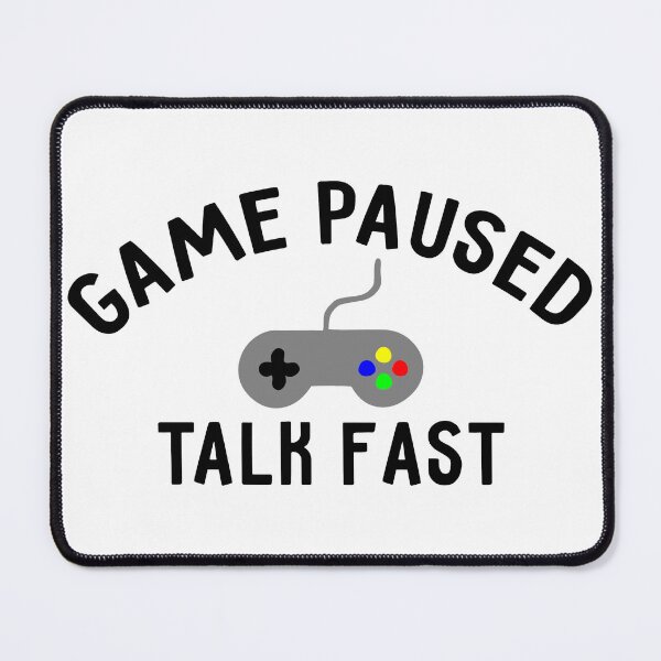 Item preview, game paused talk fast designed and sold by roxy7388.