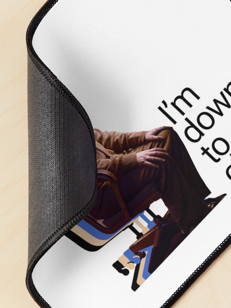 Alternate view of Colin Robinson is Down to Clown, Yo. Mouse Pad