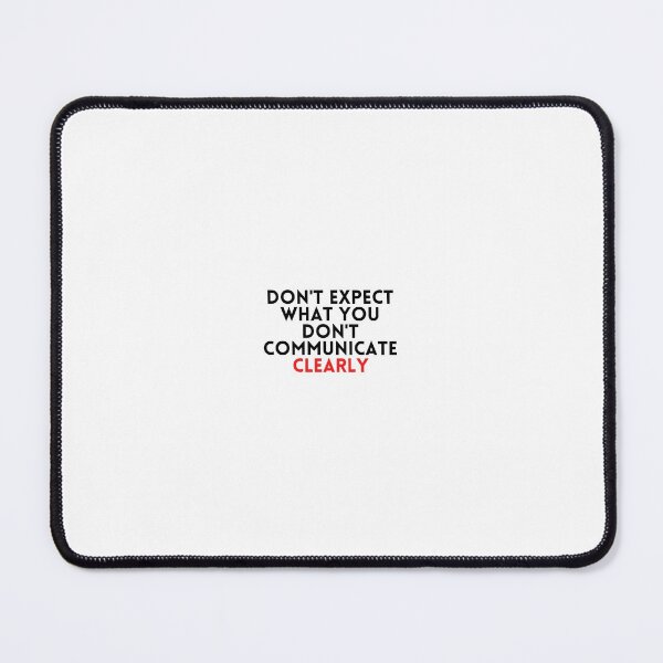 Item preview, Don't expect what you don't communicate clearly designed and sold by lettersbymich.