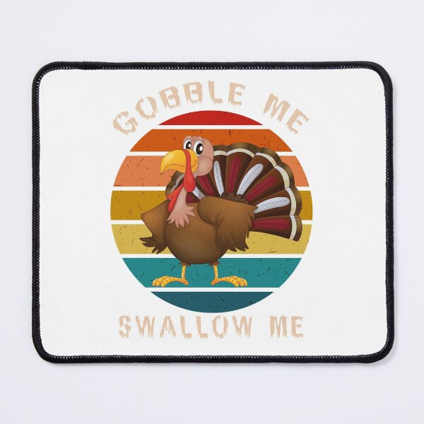 Item preview, Gobble Me Swallow me gift Thanksgiving Vintage Turkey party Funny Vintage thanksgiving day present designed and sold by abdev.
