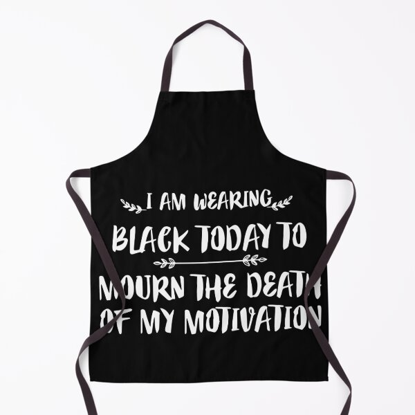 Item preview, FUNNY wearing all black today to mourn the loss of my motivation Black GIFT designed and sold by KiraSpace.