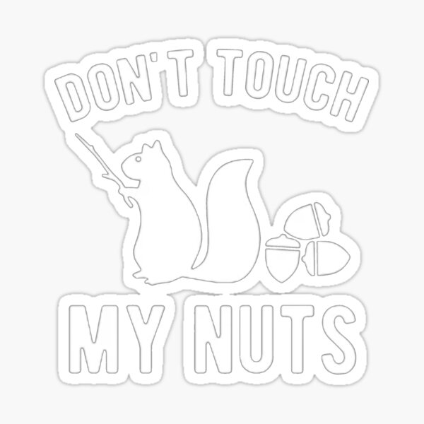 Squirrel - don't touch my nuts white Sticker