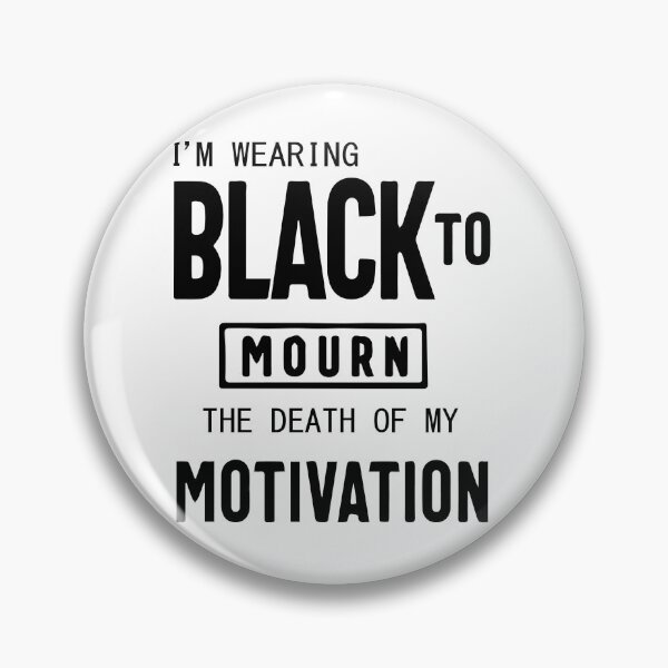 Item preview, FUNNY wearing all black today to mourn the loss of my motivation Black GIFT designed and sold by KiraSpace.