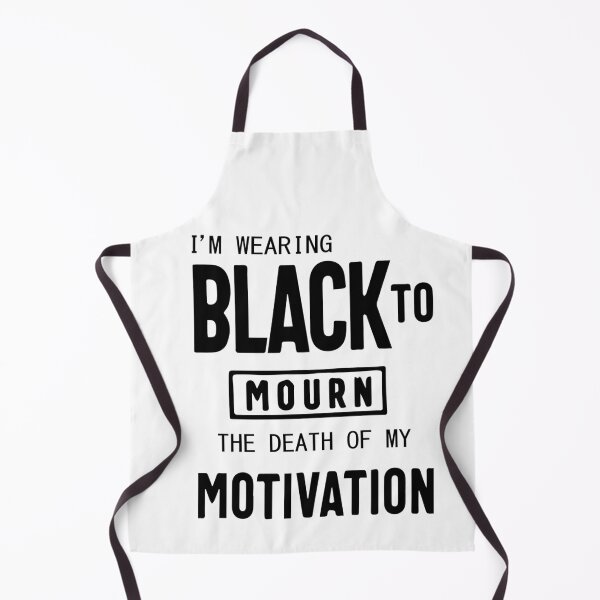 Item preview, FUNNY wearing all black today to mourn the loss of my motivation Black GIFT designed and sold by KiraSpace.