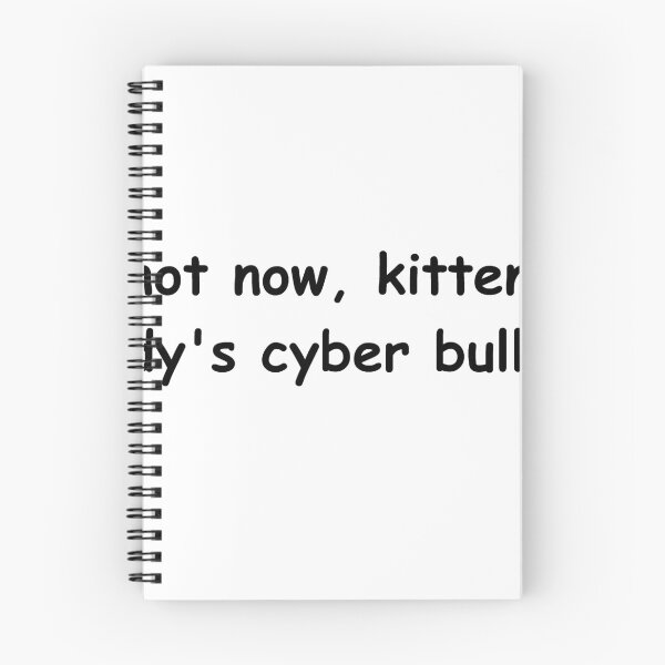 Item preview, not now, kitten, daddy's cyber bullying designed and sold by scurvy.