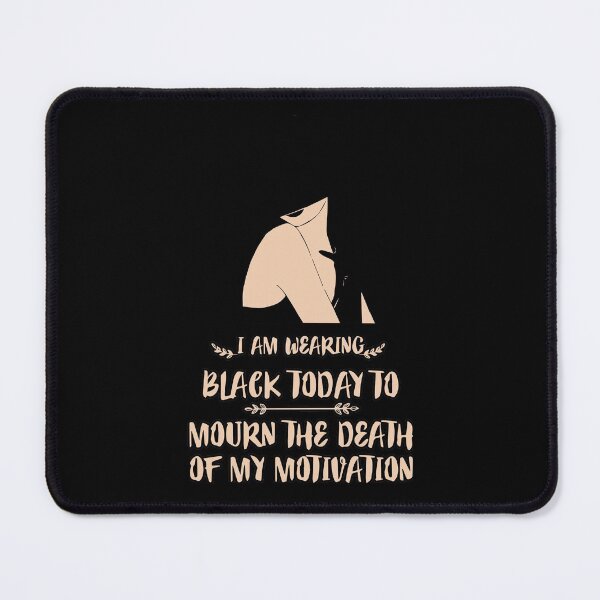 Item preview, FUNNY wearing all black today to mourn the loss of my motivation Black GIFT designed and sold by KiraSpace.