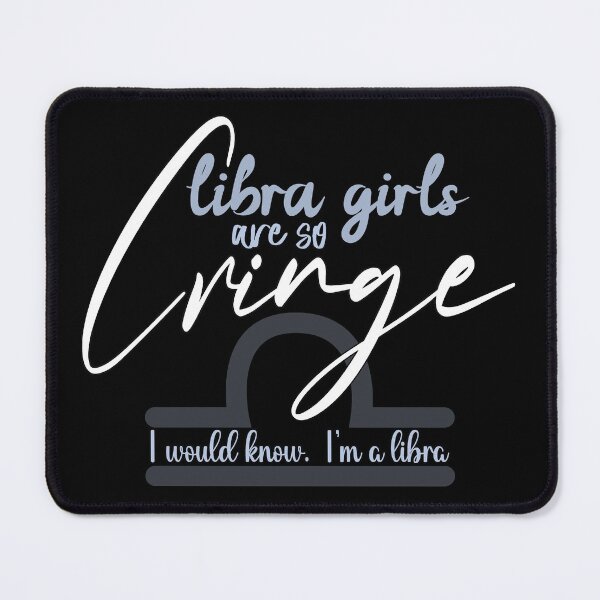 Item preview, Libra Girls Are So Cringe Libra Star Sign September October Birthday Zodiac Kinda Cringey designed and sold by Ransyn Art.