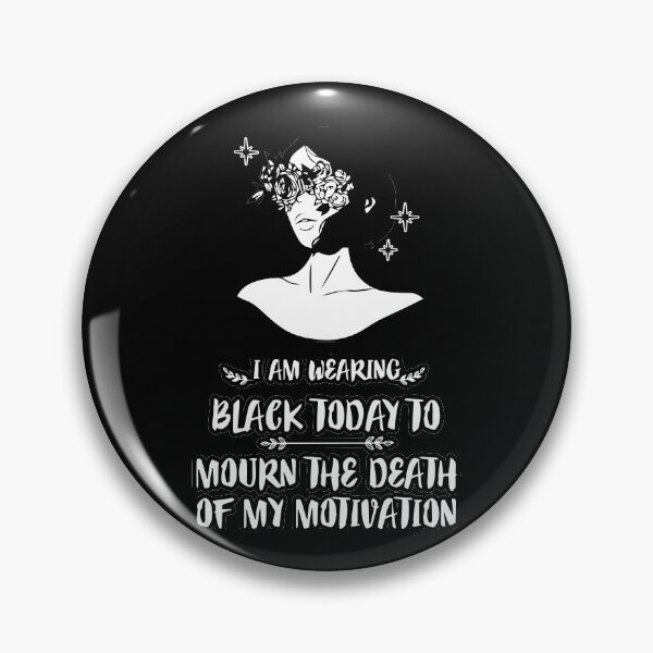 Item preview, FUNNY wearing all black today to mourn the loss of my motivation Black GIFT designed and sold by KiraSpace.