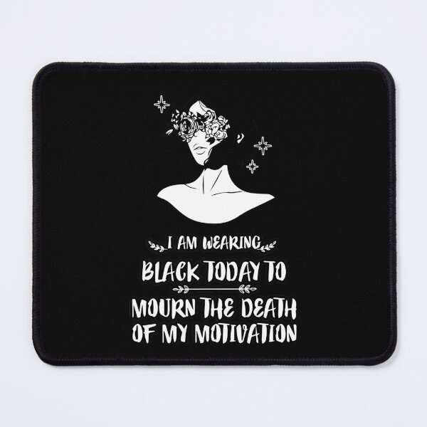Item preview, FUNNY wearing all black today to mourn the loss of my motivation Black GIFT designed and sold by KiraSpace.