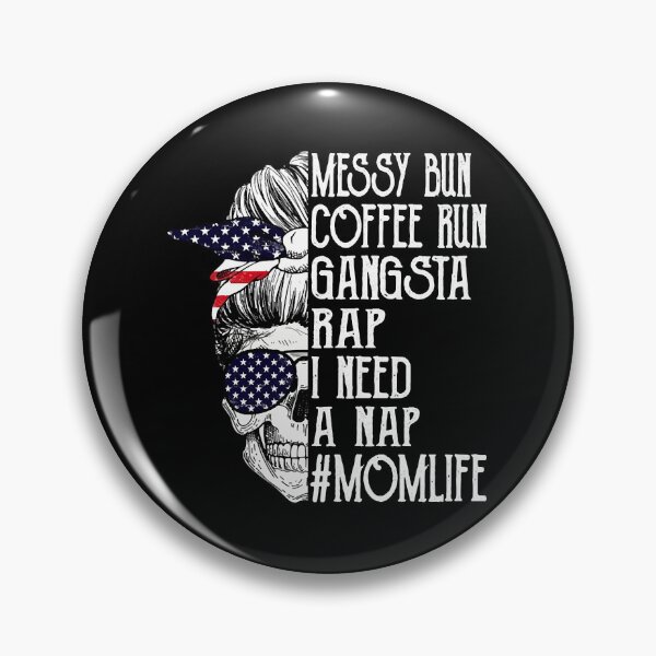 Item preview, American Flag Skull Lady Messy Bun Coffee Run Gangsta Rap I Need A Nap Mom Life  designed and sold by xieparker778.