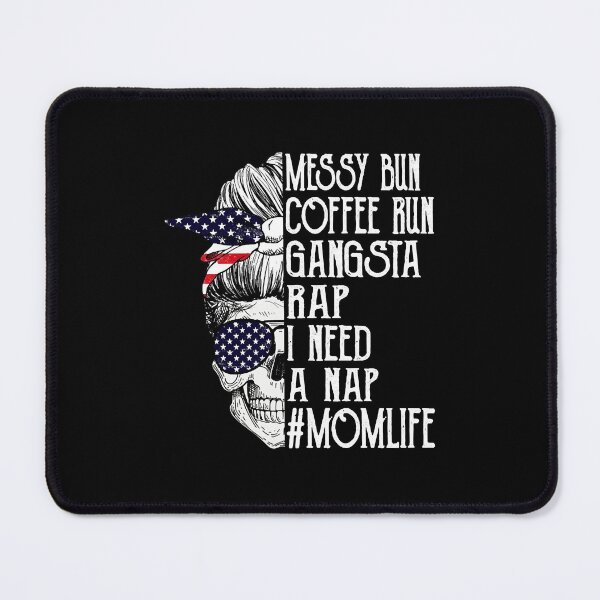 Item preview, American Flag Skull Lady Messy Bun Coffee Run Gangsta Rap I Need A Nap Mom Life  designed and sold by xieparker778.