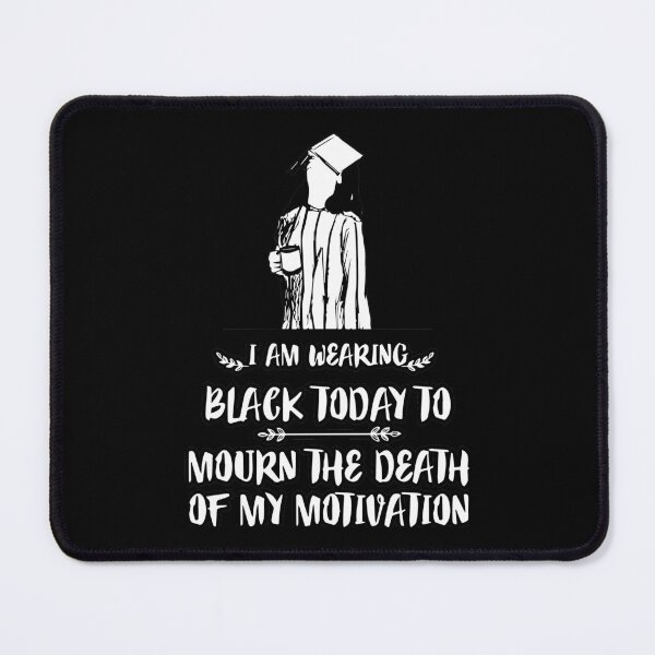 Item preview, FUNNY wearing all black today to mourn the loss of my motivation Black GIFT designed and sold by KiraSpace.