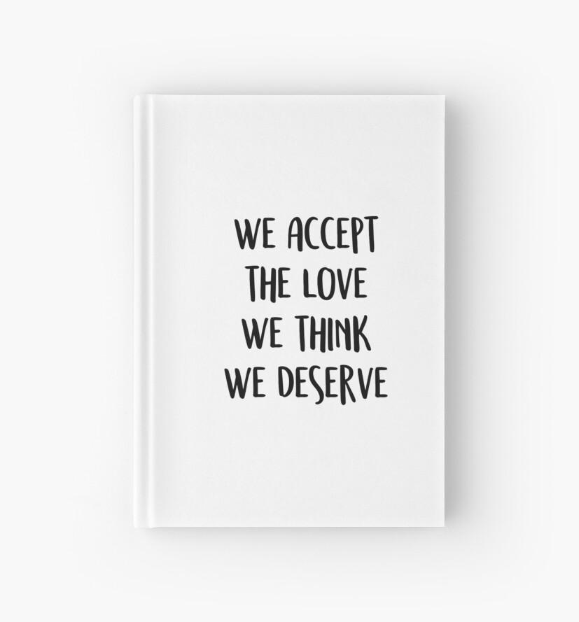 RÃ©sultat de recherche d'images pour "we accept the love we think we deserve"