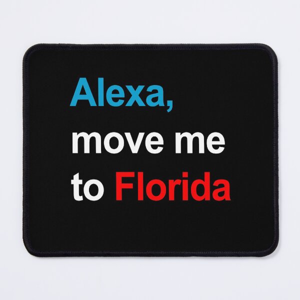 Item preview, Alexa move me to Florida designed and sold by We-thePixels.