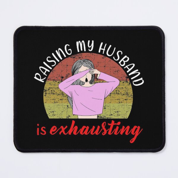 Item preview, Raising My Husband Is Exhausting designed and sold by Catsloversdotme.