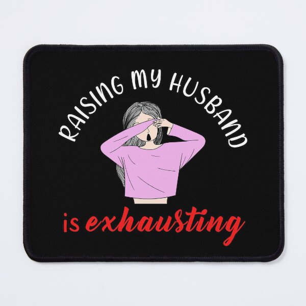 Item preview, Raising My Husband Is Exhausting designed and sold by Catsloversdotme.