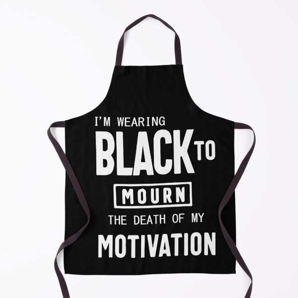 Item preview, FUNNY wearing all black today to mourn the loss of my motivation Black GIFT designed and sold by KiraSpace.