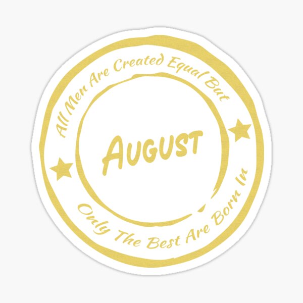 All Men Are Created Equal But Only The Best Are Born In August | Perfect Idea For Gift Cap Sticker