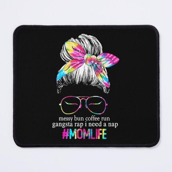 Item preview, Tie Dye Messy Bun Coffee Run Gangsta Rap I Need A Nap Mom Life  designed and sold by xieparker778.