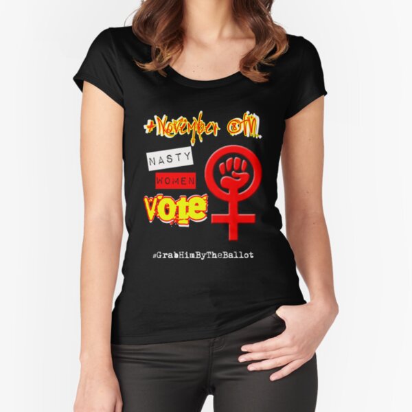 November 8th NASTY WOMEN VOTE Fitted Scoop T-Shirt
