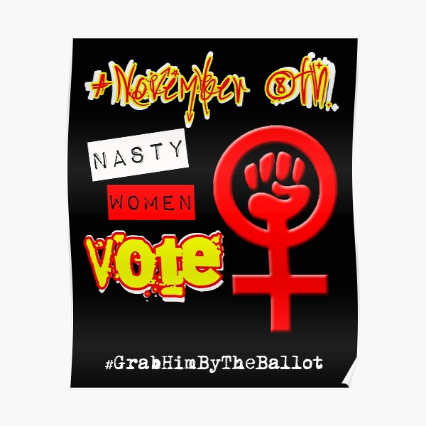 November 8th NASTY WOMEN VOTE Poster