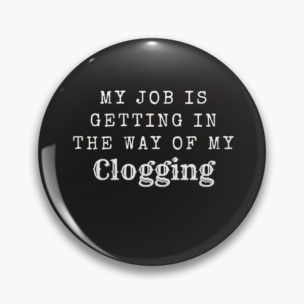 Item preview, My job is getting in the way of my clogging designed and sold by SherylThomas223.