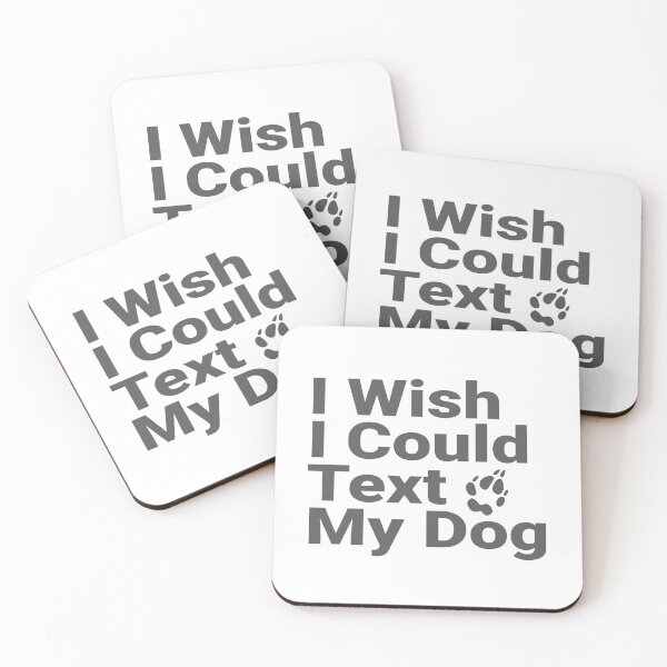 Item preview, I wish I couuld text my dog designed and sold by Fathom204.