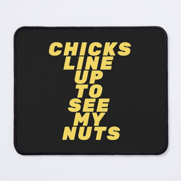 Item preview, Chicks Line Up To See My Nuts  designed and sold by nativetonothing.
