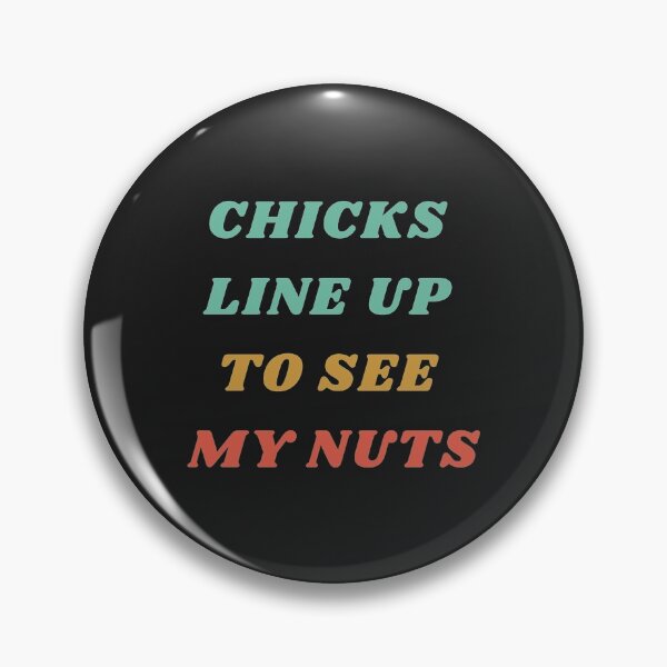 Item preview, Chicks Line Up To See My Nuts  designed and sold by nativetonothing.
