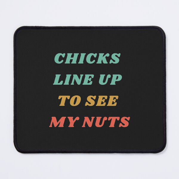 Item preview, Chicks Line Up To See My Nuts  designed and sold by nativetonothing.