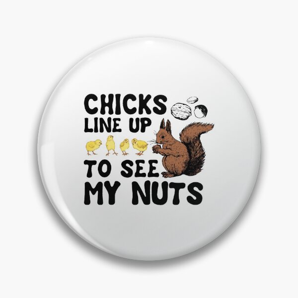 Item preview, Chicks Line Up To See My Nuts   designed and sold by nativetonothing.