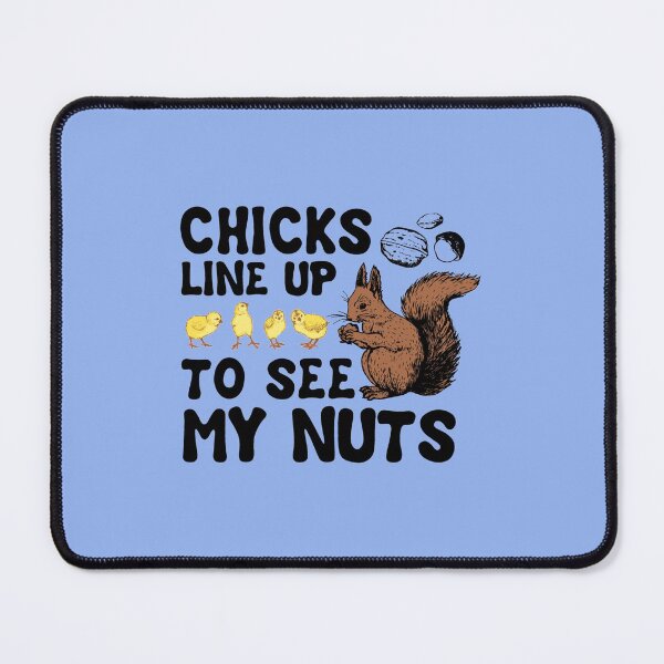 Item preview, Chicks Line Up To See My Nuts   designed and sold by nativetonothing.